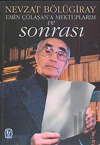 Emin Çölaşan’a Mektuplarım ve Sonrası