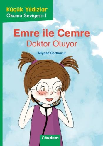 Emre İle Cemre: Doktor Oluyor - Küçük Yıldızlar Okuma Seviyesi 1 | Kit