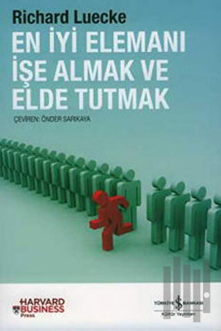 En İyi Elemanı İşe Almak ve Elde Tutmak