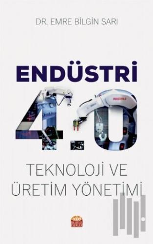 Endüstri 4.0 - Teknoloji ve Üretim Yönetimi