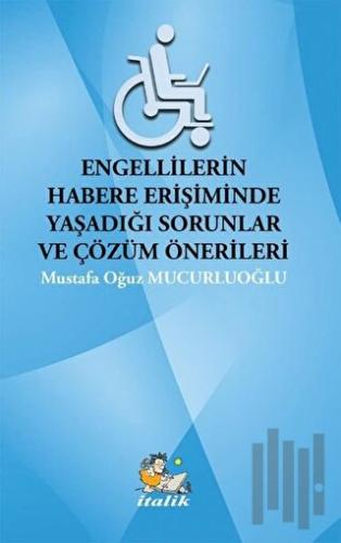 Engellilerin Habere Erişimde Yaşadığı Sorunlar ve Çözüm Önerileri | Ki
