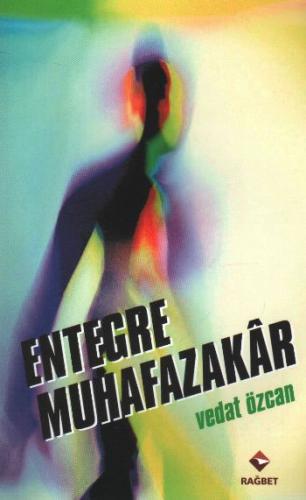 Entegre Muhafazakar | Kitap Ambarı