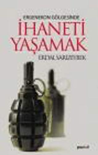 Ergenekon Gölgesinde İhaneti Yaşamak