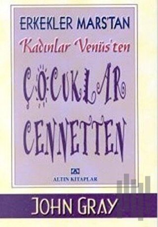 Erkekler Mars’tan Kadınlar Venüs’ten Çocuklar Cennetten