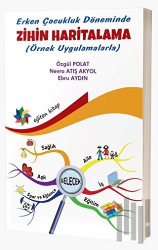 Erken Çocukluk Döneminde Zihin Haritalama Örnek Uygulamalarla)