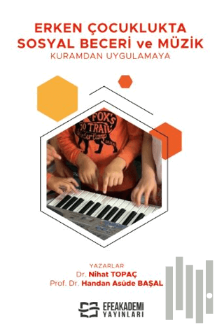Erken Çocuklukta Sosyal Beceri ve Müzik - Kuramdan Uygulamaya