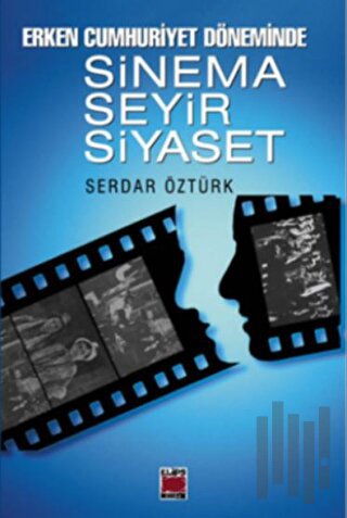 Erken Cumhuriyet Döneminde Sinema, Seyir, Siyaset