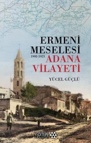 Ermeni Meselesi 1908 - 1923 Adana Vilayeti