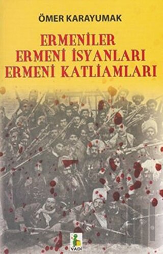 Ermeniler, Ermeni İsyanları, Ermeni Katliamları