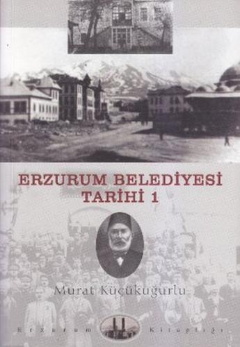 Erzurum Belediyesi Tarihi 1 | Kitap Ambarı