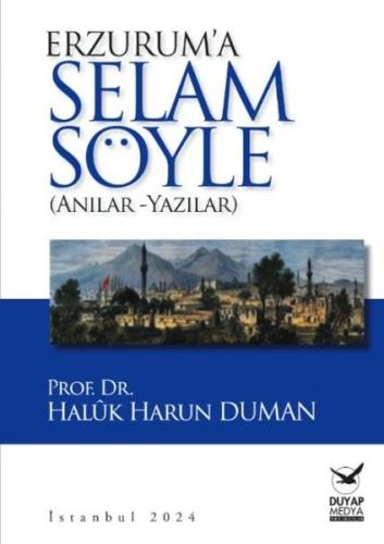 Erzurum'a Selam Söyle - Anılar Yazılar | Kitap Ambarı