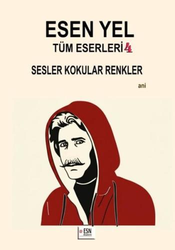 Esen Yel Tüm Eserleri 4 - Sesler Kokular Renkler