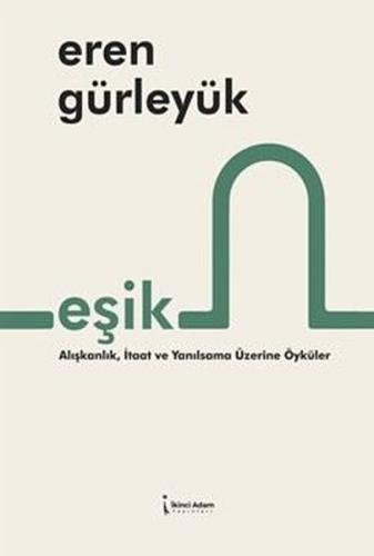 Eşik - Alışkanlık, İtaat ve Yansılsama Üzerine Öyküler