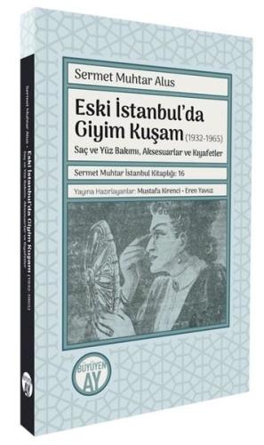 Eski İstanbul'da Giyim Kuşam (1932 - 1965) Saç ve Yüz Bakımı Aksesuarlar ve Kıyafetler
