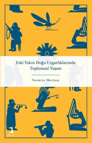 Eski Yakın Doğu Uygarlıklarında Toplumsal Yaşam | Kitap Ambarı