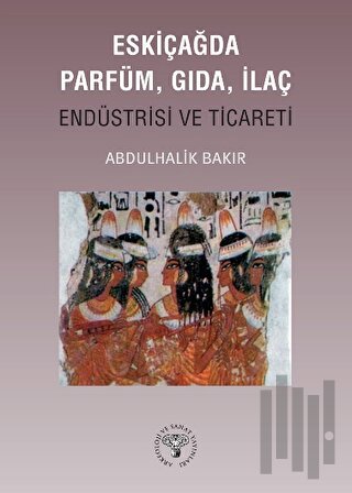 Eskiçağda Parfüm, Gıda, İlaç Endüstrisi ve Ticareti