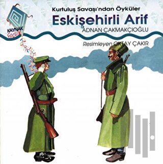 Eskişehirli Arif Kurtuluş Savaşı’ndan Öyküler