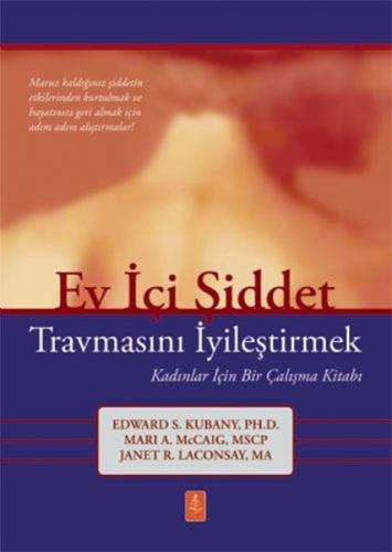 Ev İçi Şiddet Travmasını İyileştirmek - Kadınlar İçin Bir Çalışma Kitabı