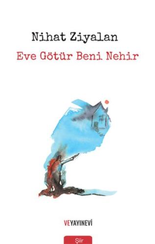 Eve Götür Beni Nehir | Kitap Ambarı