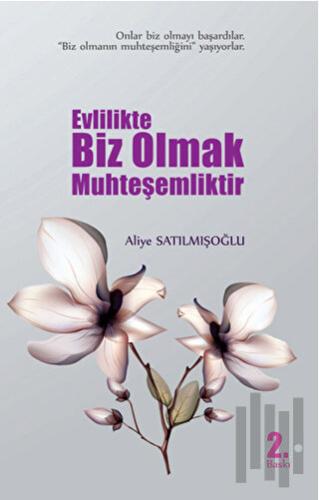 Evlilikte Biz Olmak Muhteşemliktir