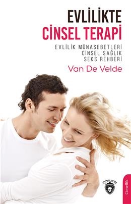 Evlilikte Cinsel Terapi: Evlilik Münasebetleri Cinsel Sağlık Seks Rehberi
