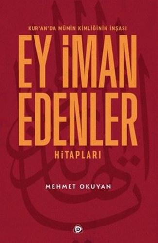 Ey İman Edenler Hitapları - Kur'an'da Mümin Kimliğinin İnşası