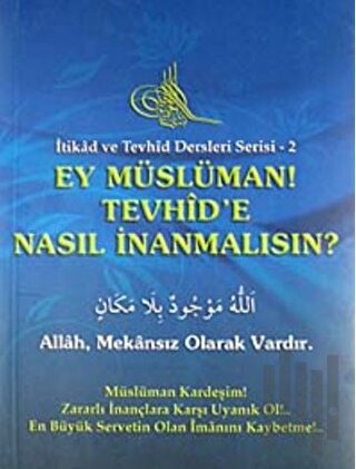 Ey Müslüman Tevhid'e Nasıl İnanmalısın?