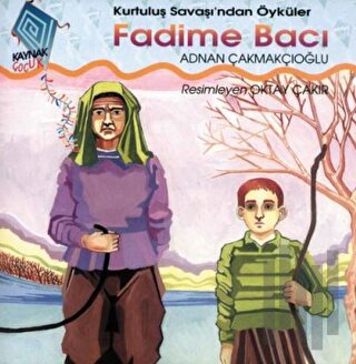 Fadime Bacı Kurtuluş Savaşı’ndan Öyküler