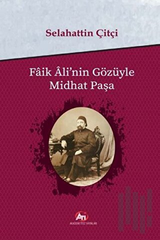 Faik Ali'nin Gözüyle Midhat Paşa