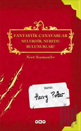 Fantastik Canavarlar Nelerdir, Nerede Bulunurlar? Sahibi : Harry Potter