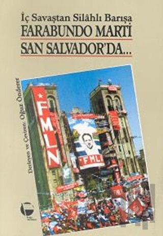 Farabundo Marti San Salvador’da İç Savaştan Silahlı Barışa