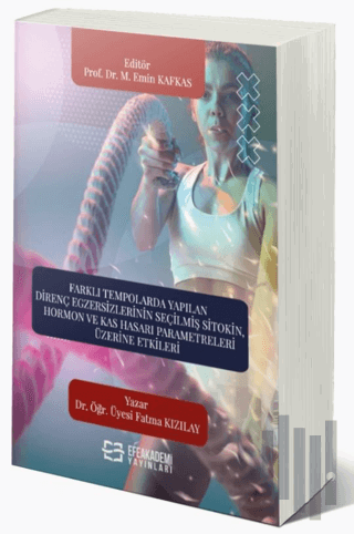 Farklı Tempolarda Yapılan Direnç Egzersizlerinin Seçilmiş Sitokin, Hormon ve Kas Hasarı Parametreleri Üzerine Etkileri
