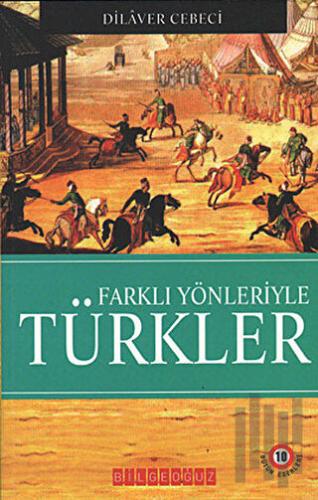 Farklı Yönleriyle Türkler
