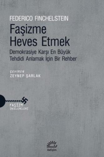 Faşizme Heves Etmek - Demokrasiye Karşı En Büyük Tehdidi Anlamak İçin Bir Rehber