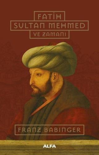 Fatih Sultan Mehmed ve Zamanı | Kitap Ambarı