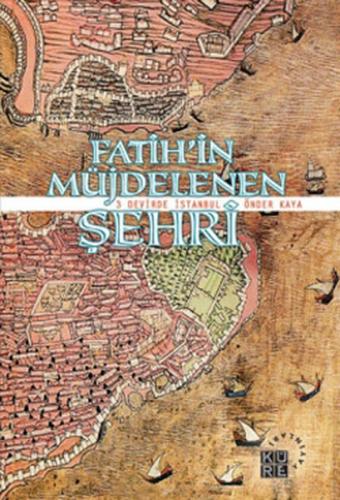 Fatih'in Müjdelenen Şehri - 3 Devirde İstanbul