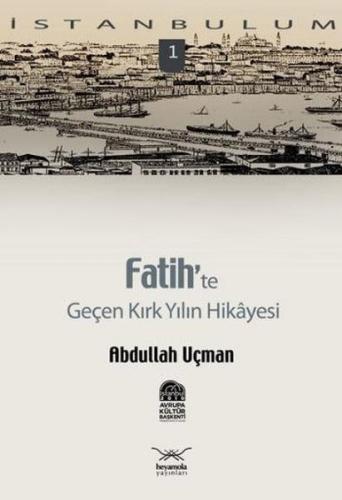 Fatih’te Geçen Kırk Yılın Hikayesi | Kitap Ambarı