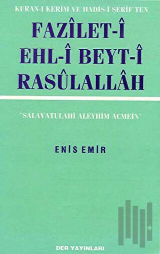 Fazilet-i Ehl-i Beyt-i Rasulallah Kuran-ı Kerim ve Hadis-i Şerif’ten |