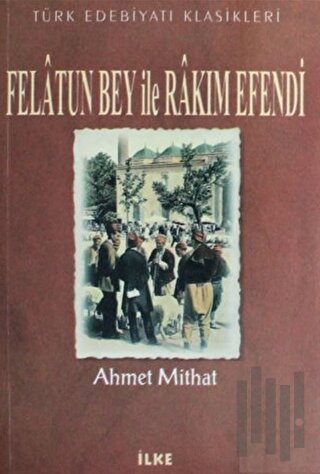 Felatun Bey ile Rakım Efendi | Kitap Ambarı