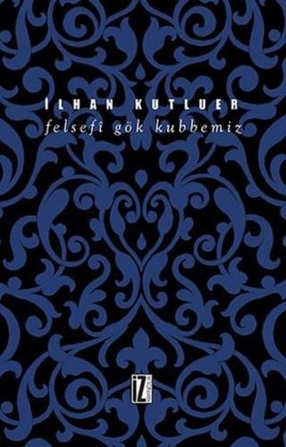 Felsefi Gök Kubbemiz