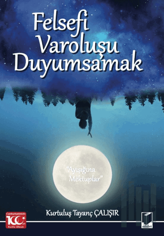 Felsefi Varoluşu Duyumsamak (Ayışığına Mektuplar)