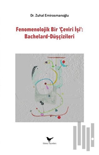 Fenomenolojik Bir Çeviri İşi: Bachelard-Düşçizileri