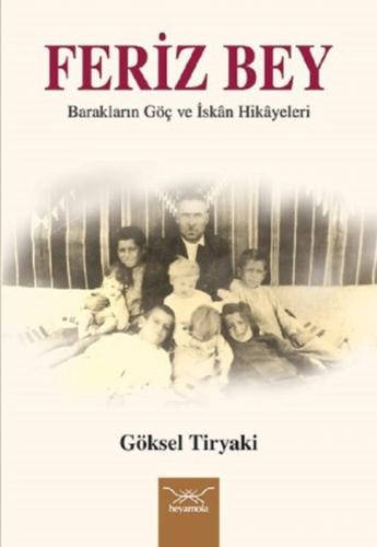 Feriz Bey-Barakların Göç ve İskan Hikayeleri