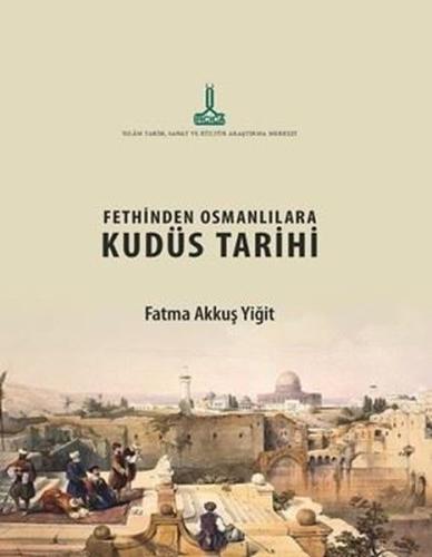 Fethinden Osmanlılara Kudüs Tarihi