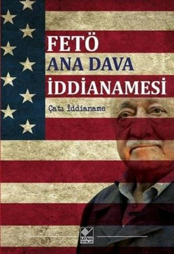 Fetö Ana Dava İddianamesi-Çatı İddianame