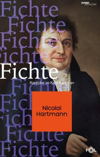 Fichte - Kantçılar ve Kant Karşıtları