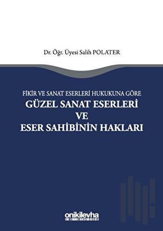 Fikir ve Sanat Eserleri Hukukuna Göre Güzel Sanat Eserleri ve Eser Sahibinin Hakları