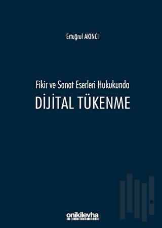 Fikir ve Sanat Eserleri Hukukunda Dijital Tükenme