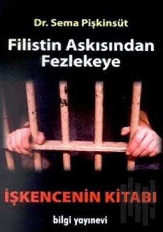 Filistin Askısından Fezlekeye İşkencenin Kitabı
