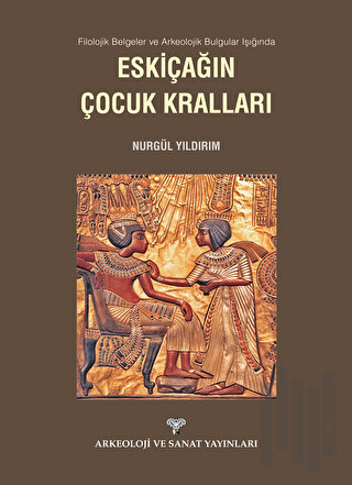Filolojik Belgeler ve Arkeolojik Bulgular Işığında Eskiçağın Çocuk Kralları
